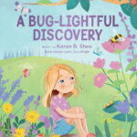 A Bug-Lightful Discovery by Karen B. Shea